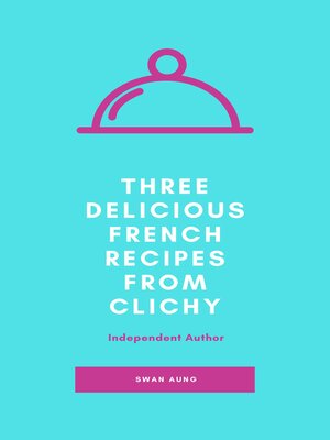 cover image of Three Delicious French Recipes from Clichy